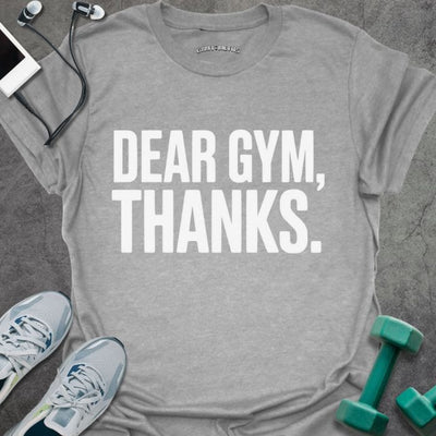 Dear Gym T-Shirt - Graphic Tee - Gift for Gym Lovers - Unisex