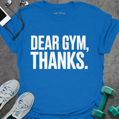 Dear Gym T-Shirt - Graphic Tee - Gift for Gym Lovers - Unisex