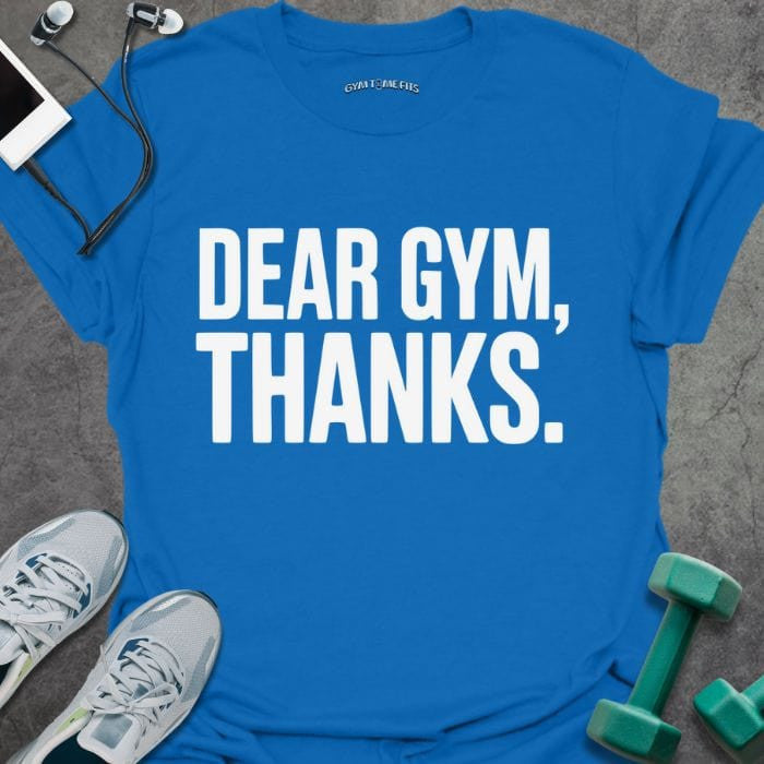 Dear Gym T-Shirt - Graphic Tee - Gift for Gym Lovers - Unisex