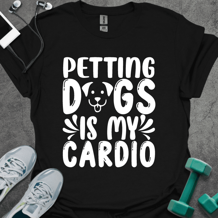 Petting Dogs Is My Cardio T-Shirt - Gym Graphic Tee - Gift for Gym Lovers - Unisex