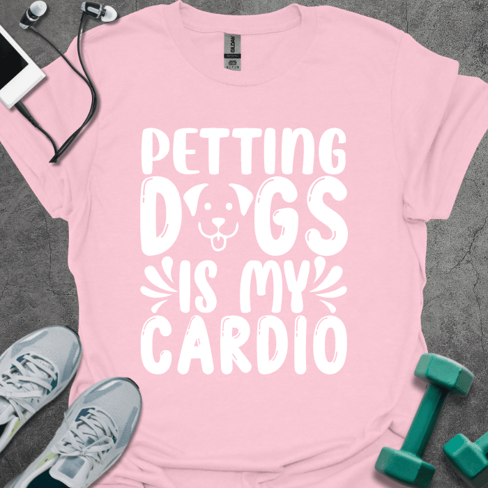 Petting Dogs Is My Cardio T-Shirt - Gym Graphic Tee - Gift for Gym Lovers - Unisex