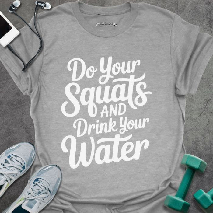 Do Your Squats T-Shirt - Gym Graphic Tee - Gift for Gym Lovers - Unisex