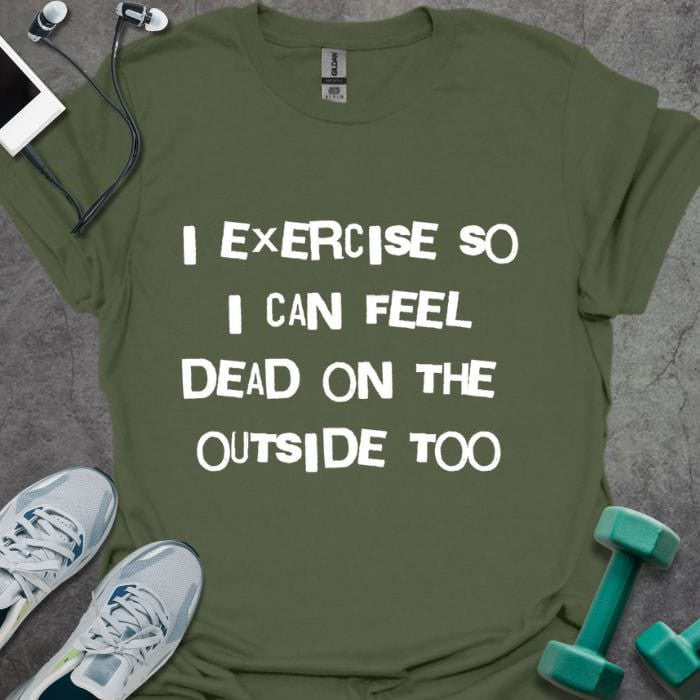 Dead On Outside T-Shirt - Gym Graphic Tee - Gift for Gym Lovers - Unisex