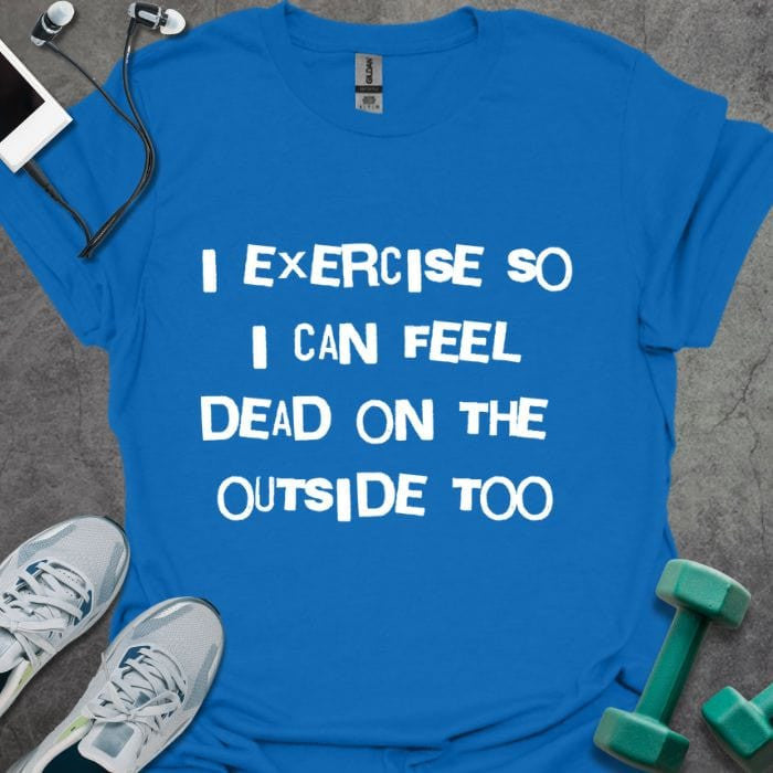 Dead On Outside T-Shirt - Gym Graphic Tee - Gift for Gym Lovers - Unisex