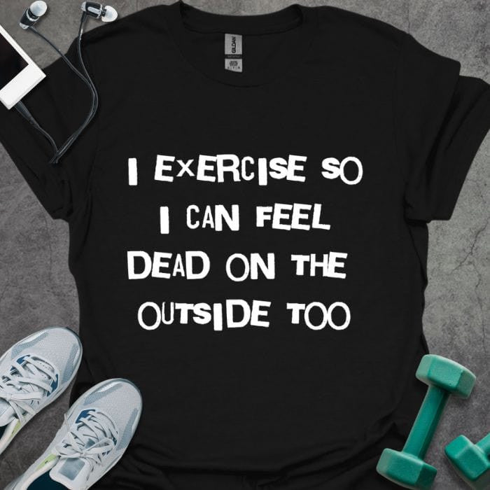 Dead On Outside T-Shirt - Gym Graphic Tee - Gift for Gym Lovers - Unisex
