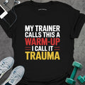 Called Trauma T-Shirt - Gym Graphic Tee - Gift for Gym Lovers - Unisex