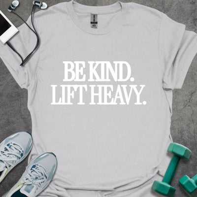 Be Kind Lift Heavy T-Shirt - Gym Graphic Tee - Gift for Gym Lovers - Unisex