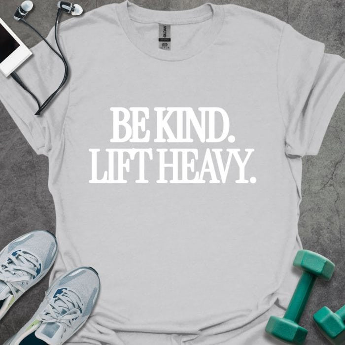 Be Kind Lift Heavy T-Shirt - Gym Graphic Tee - Gift for Gym Lovers - Unisex