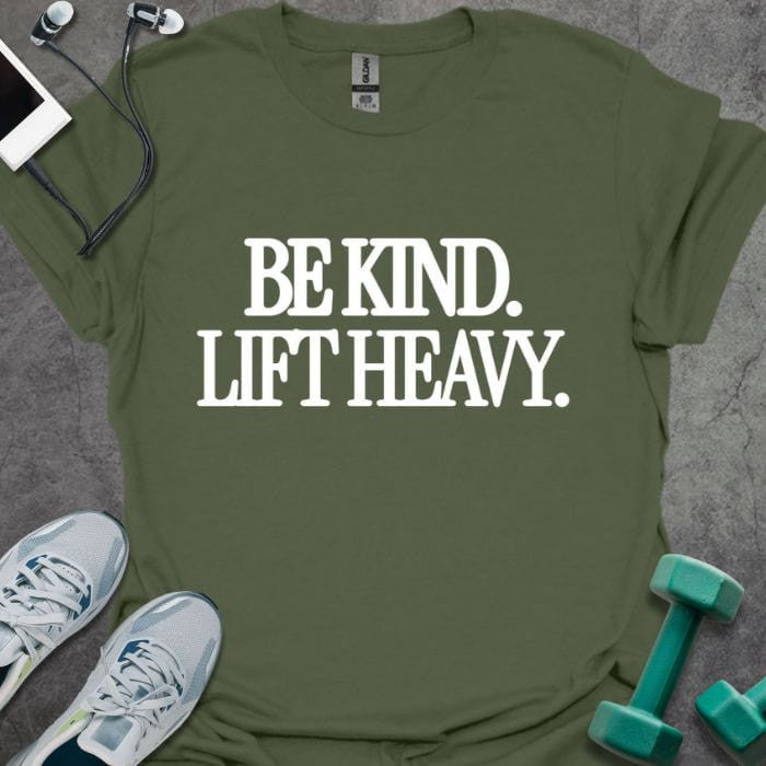 Be Kind Lift Heavy T-Shirt - Gym Graphic Tee - Gift for Gym Lovers - Unisex