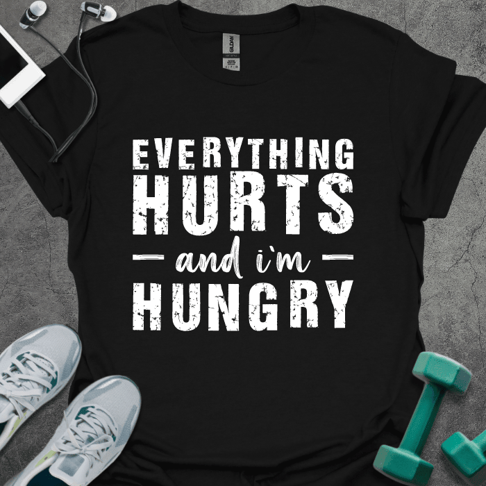 Everything Hurts T-Shirt - Gym Graphic Tee - Gift for Gym Lovers - Unisex
