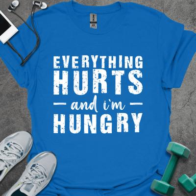 Everything Hurts T-Shirt - Gym Graphic Tee - Gift for Gym Lovers - Unisex
