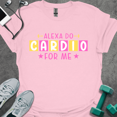 Alexa Do Cardio T-Shirt - Gym Graphic Tee - Gift for Gym Lovers - Unisex