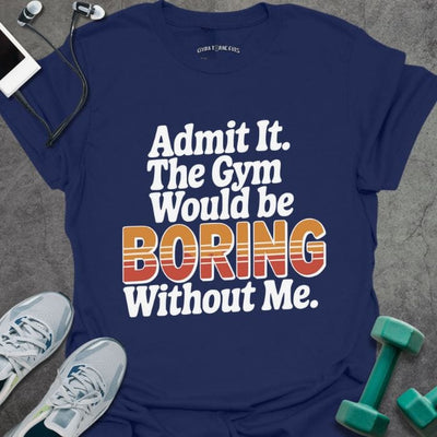 Admit It Retro T-Shirt - Gym Graphic Tee - Gift for Gym Lovers - Unisex