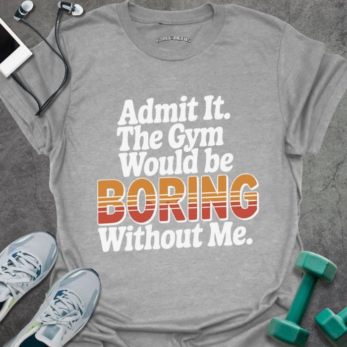 Admit It Retro T-Shirt - Gym Graphic Tee - Gift for Gym Lovers - Unisex