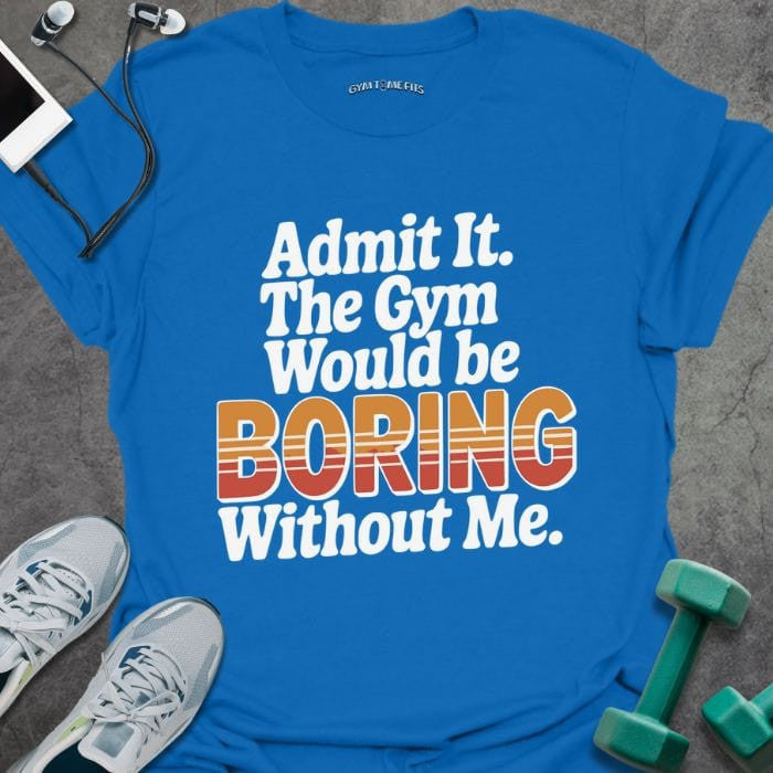 Admit It Retro T-Shirt - Gym Graphic Tee - Gift for Gym Lovers - Unisex