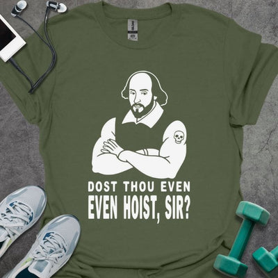 Dost Thou Hoist T-Shirt - Gym Graphic Tee - Gift for Gym Lovers - Unisex