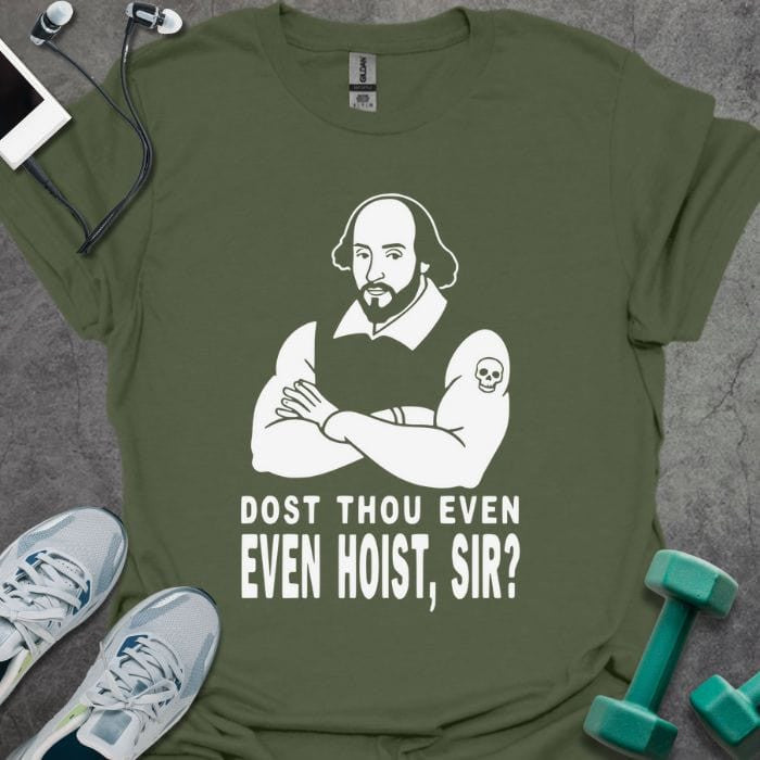 Dost Thou Hoist T-Shirt - Gym Graphic Tee - Gift for Gym Lovers - Unisex