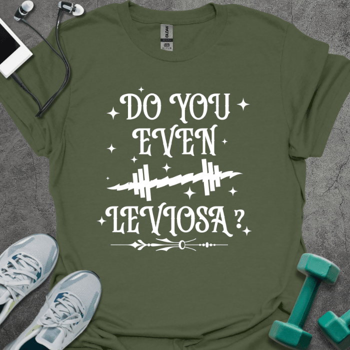 Do You Even Leviosa T-Shirt - Gym Graphic Tee - Gift for Gym Lovers - Unisex