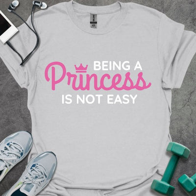 Being a Princess T-Shirt - Gym Graphic Tee - Gift for Gym Lovers - Unisex