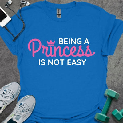 Being a Princess T-Shirt - Gym Graphic Tee - Gift for Gym Lovers - Unisex