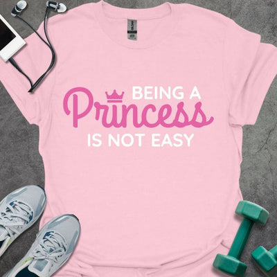 Being a Princess T-Shirt - Gym Graphic Tee - Gift for Gym Lovers - Unisex