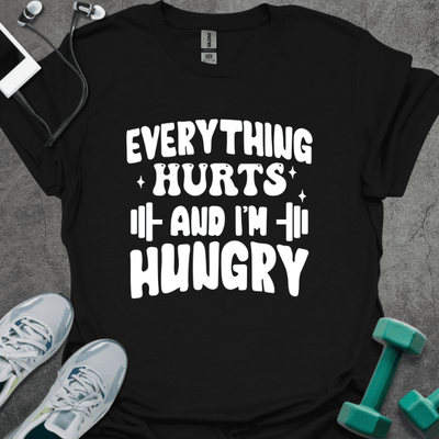 Everything Hurts and I'm Hungry T-Shirt - Gym Graphic Tee - Gift for Gym Lovers - Unisex