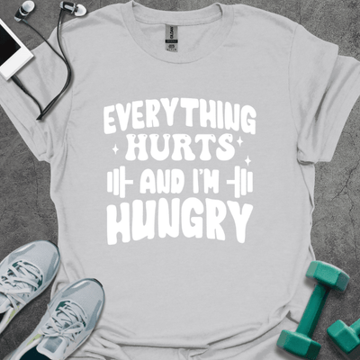 Everything Hurts and I'm Hungry T-Shirt - Gym Graphic Tee - Gift for Gym Lovers - Unisex