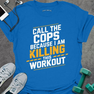 Call The Cops T-Shirt - Gym Graphic Tee - Gift for Gym Lovers - Unisex
