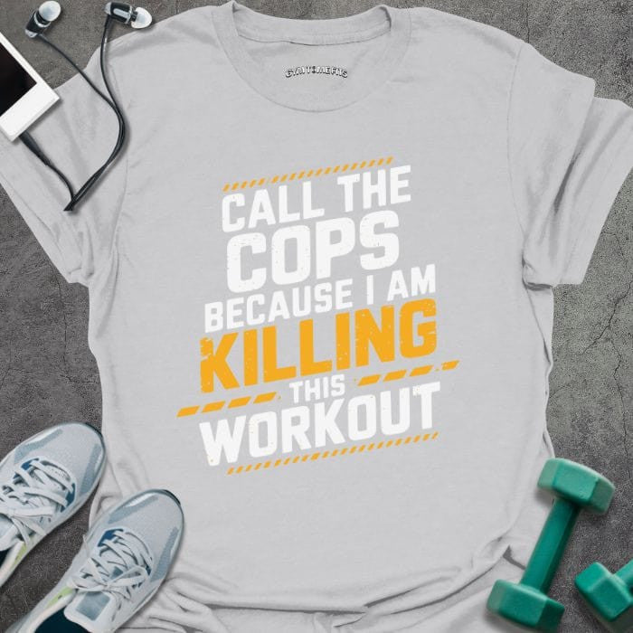 Call The Cops T-Shirt - Gym Graphic Tee - Gift for Gym Lovers - Unisex