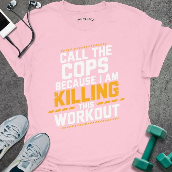 Call The Cops T-Shirt - Gym Graphic Tee - Gift for Gym Lovers - Unisex