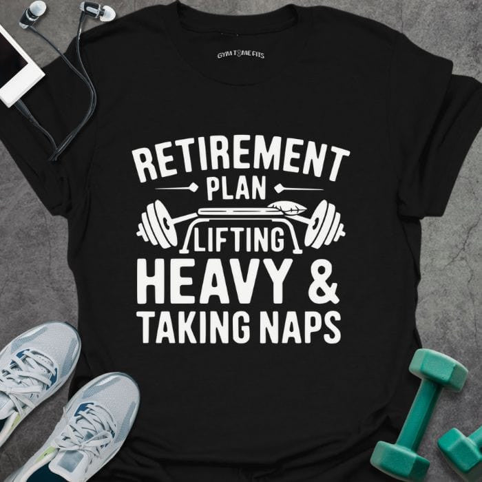 Retirement Plan T-Shirt - Gym Graphic Tee - Gift for Gym Lovers - Unisex