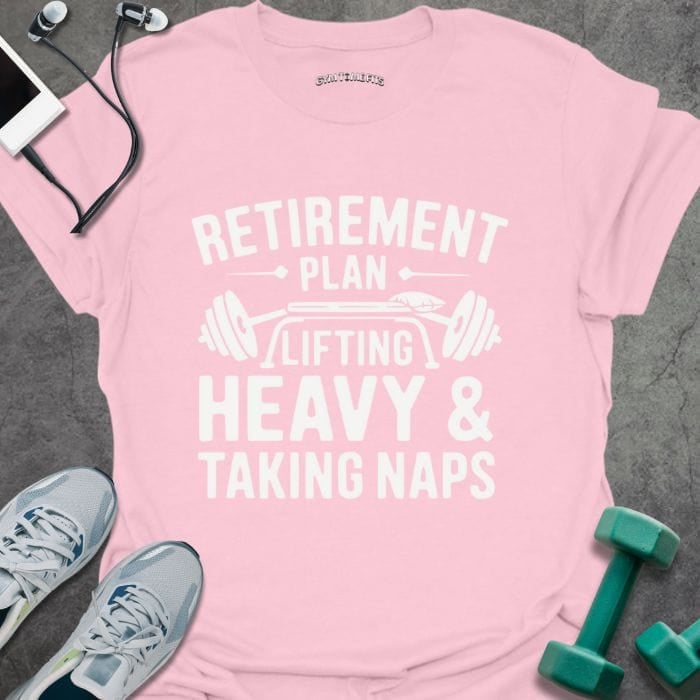 Retirement Plan T-Shirt - Gym Graphic Tee - Gift for Gym Lovers - Unisex