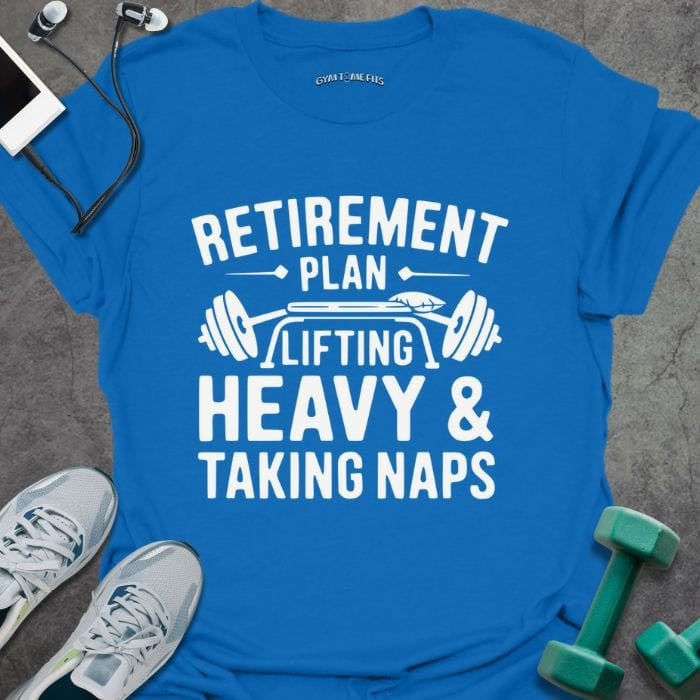 Retirement Plan T-Shirt - Gym Graphic Tee - Gift for Gym Lovers - Unisex