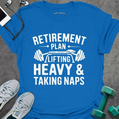 Retirement Plan T-Shirt - Gym Graphic Tee - Gift for Gym Lovers - Unisex