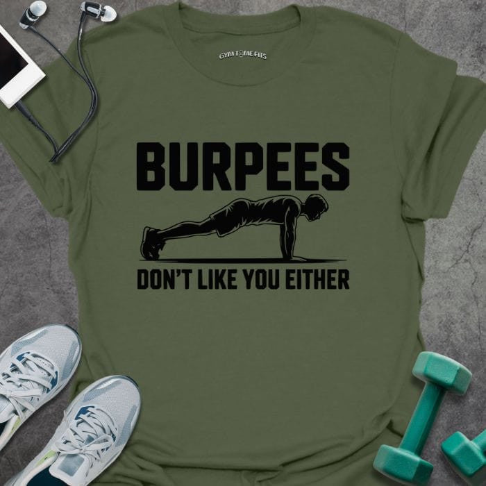 Burpees Don't T-Shirt - Gym Graphic Tee - Gift for Gym Lovers - Unisex