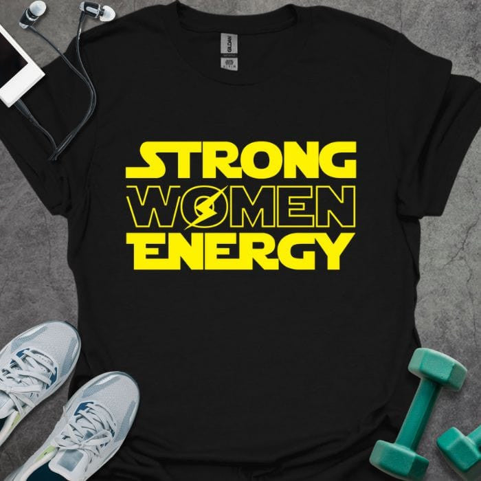 Strong Women Energy T-Shirt - Gym Graphic Tee - Gift for Gym Lovers - Unisex