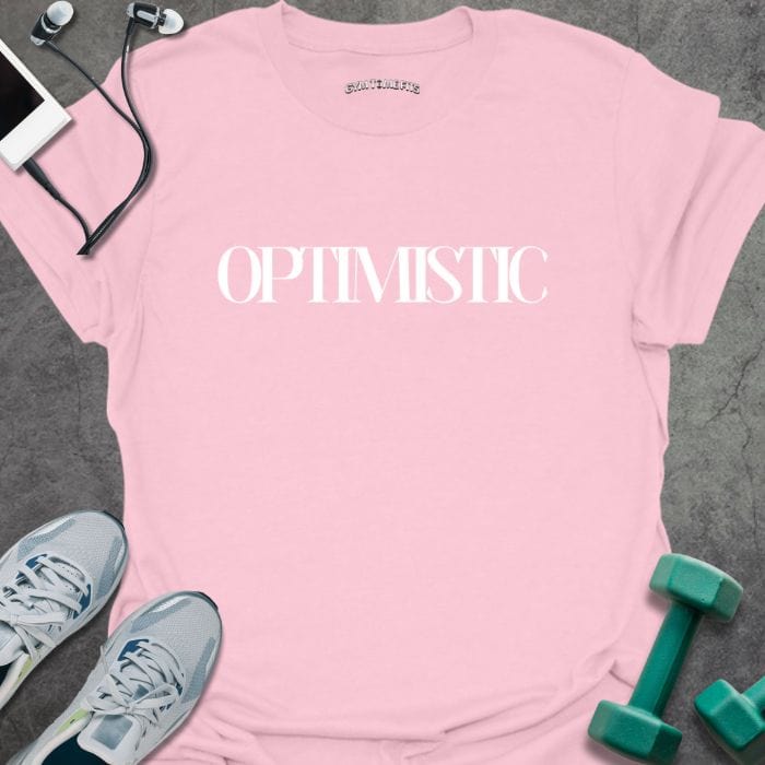 Optimistic T-Shirt - Gym Graphic Tee - Gift for Gym Lovers - Unisex