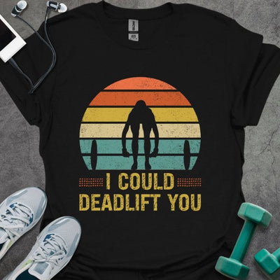I Deadlift You T-Shirt - Gym Graphic Tee - Gift for Gym Lovers - Unisex