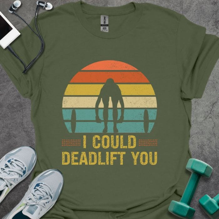 I Deadlift You T-Shirt - Gym Graphic Tee - Gift for Gym Lovers - Unisex