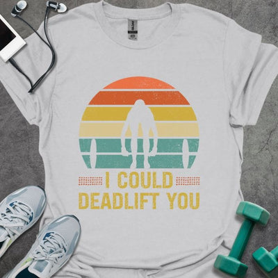 I Deadlift You T-Shirt - Gym Graphic Tee - Gift for Gym Lovers - Unisex