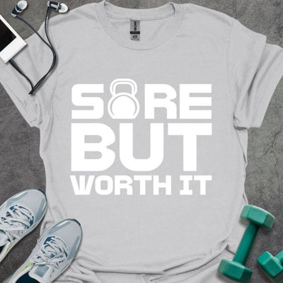 Sore But Worth It T-Shirt - Gym Graphic Tee - Gift for Gym Lovers - Unisex