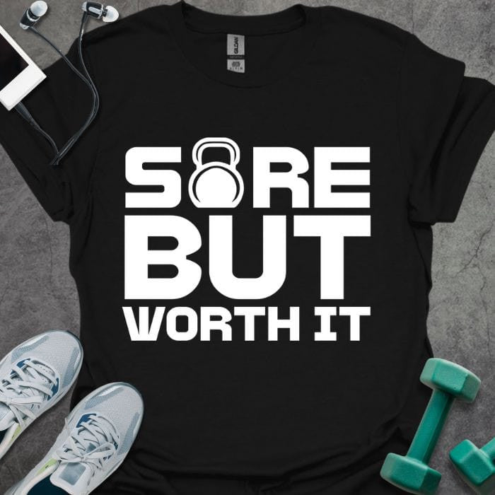 Sore But Worth It T-Shirt - Gym Graphic Tee - Gift for Gym Lovers - Unisex