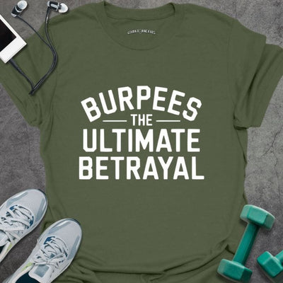 Burpees Betrayal T-Shirt - Gym Graphic Tee - Gift for Gym Lovers - Unisex