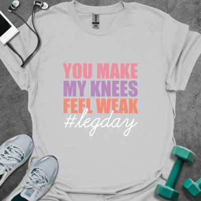You Make My Knees Weak T-Shirt - Gym Graphic Tee - Gift for Gym Lovers - Unisex