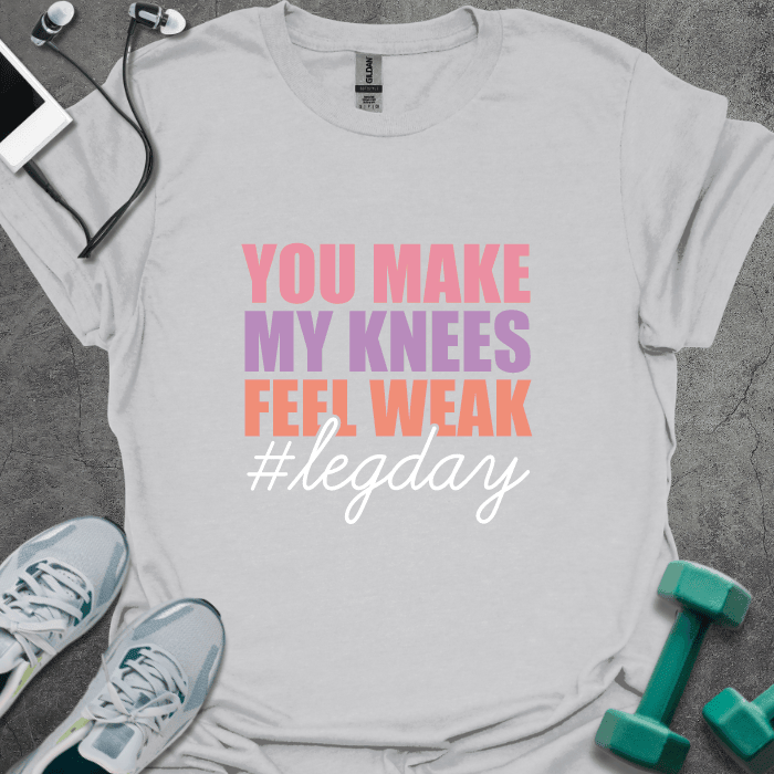 You Make My Knees Weak T-Shirt - Gym Graphic Tee - Gift for Gym Lovers - Unisex