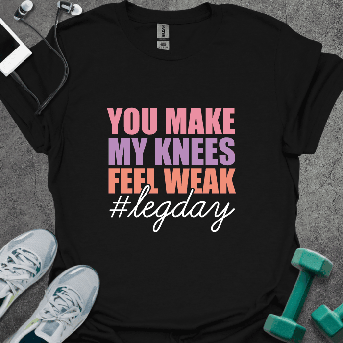 You Make My Knees Weak T-Shirt - Gym Graphic Tee - Gift for Gym Lovers - Unisex