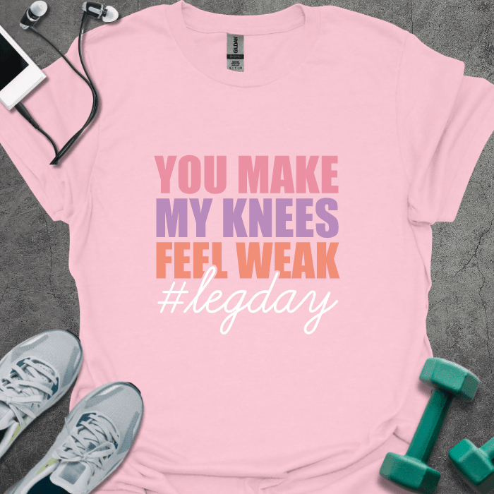 You Make My Knees Weak T-Shirt - Gym Graphic Tee - Gift for Gym Lovers - Unisex