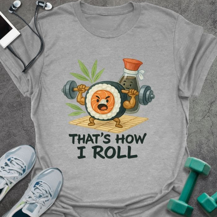 How I Roll T-Shirt - Gym Graphic Tee - Gift for Gym Lovers - Unisex