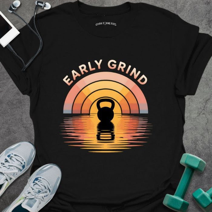 Early Grind T-Shirt - Gym Graphic Tee - Gift for Gym Lovers - Unisex