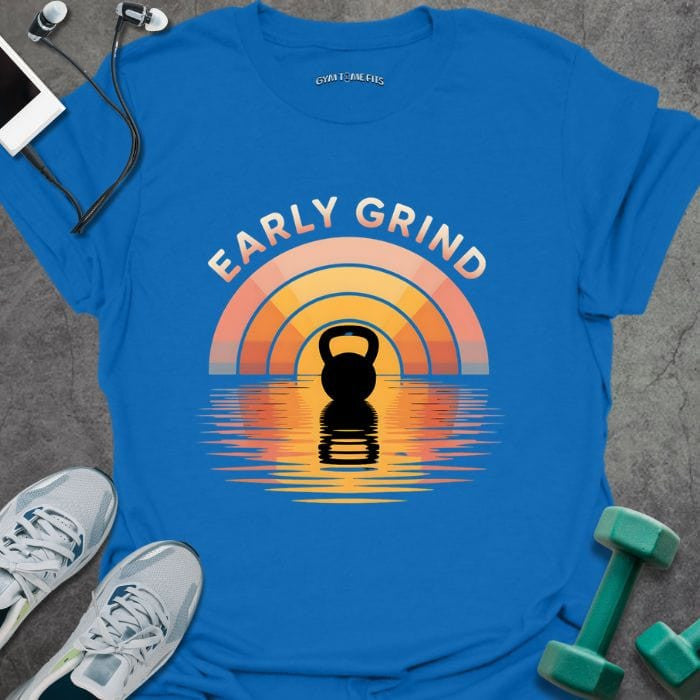 Early Grind T-Shirt - Gym Graphic Tee - Gift for Gym Lovers - Unisex